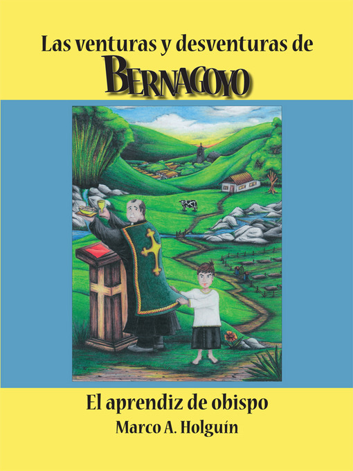 Title details for Las Venturas Y Desventuras De Bernagoyo by Marco A. Holguin - Available